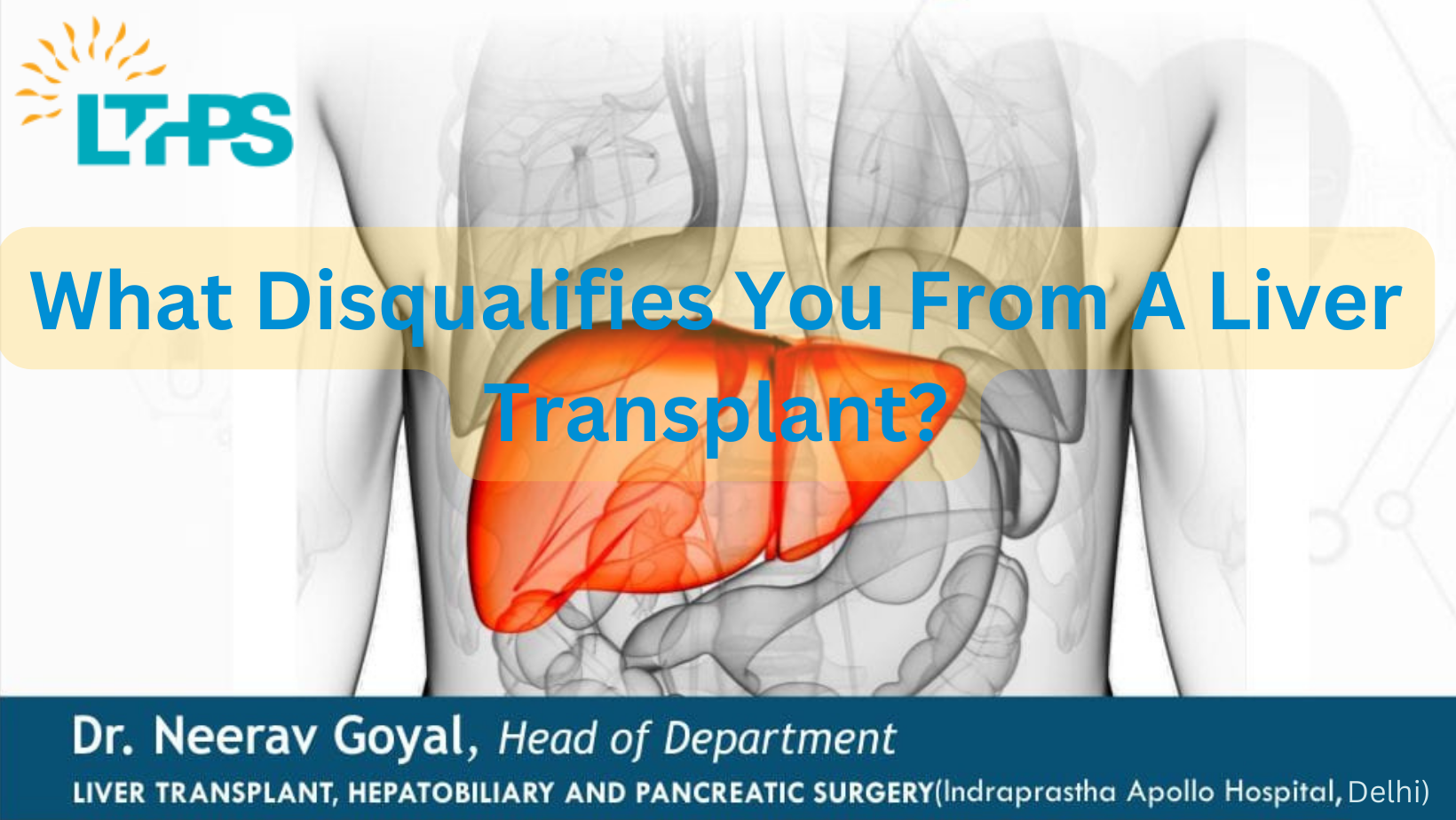 What Disqualifies You From A Liver Transplant Dr Neerav Goyal