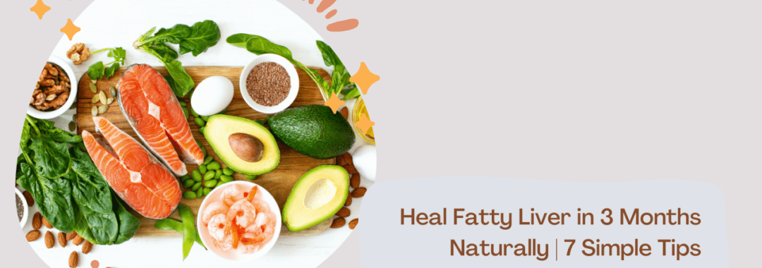 Heal Fatty Liver in 3 Months Naturally 7 Simple Tips