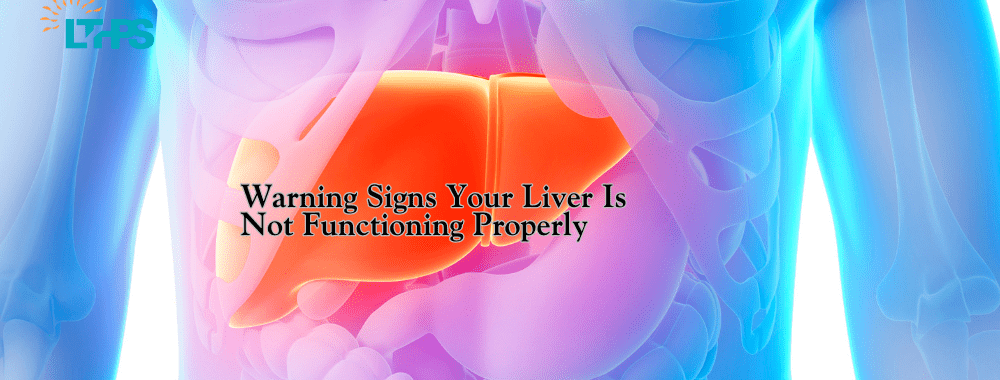Warning Signs Your Liver Is Not Functioning Properly