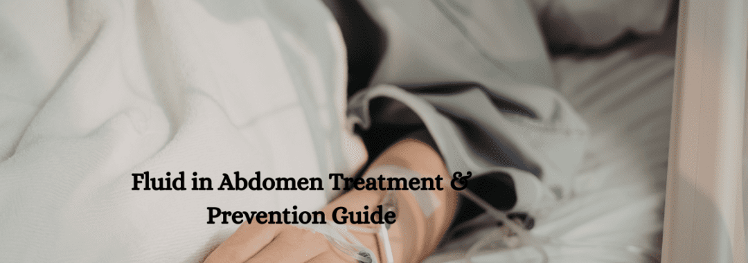 Fluid in Abdomen Treatment & Prevention Guide