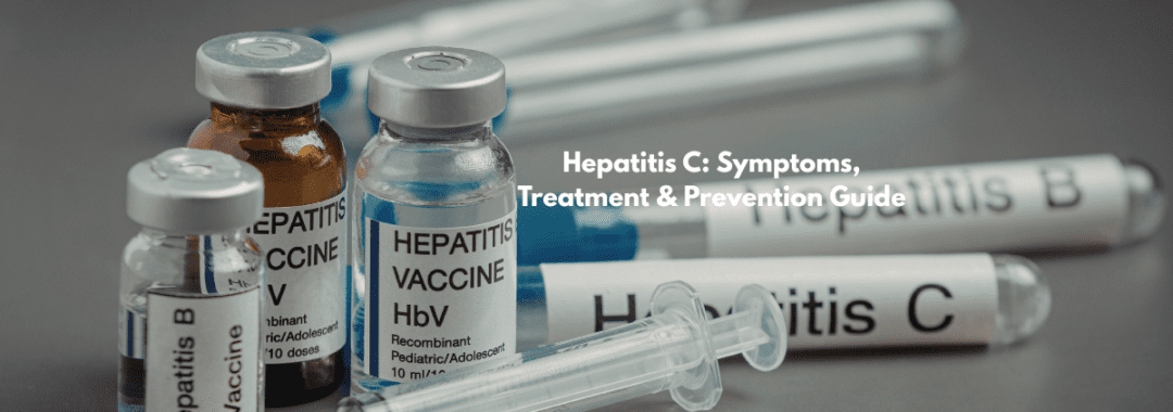 Hepatitis C Symptoms, Treatment & Prevention Guide