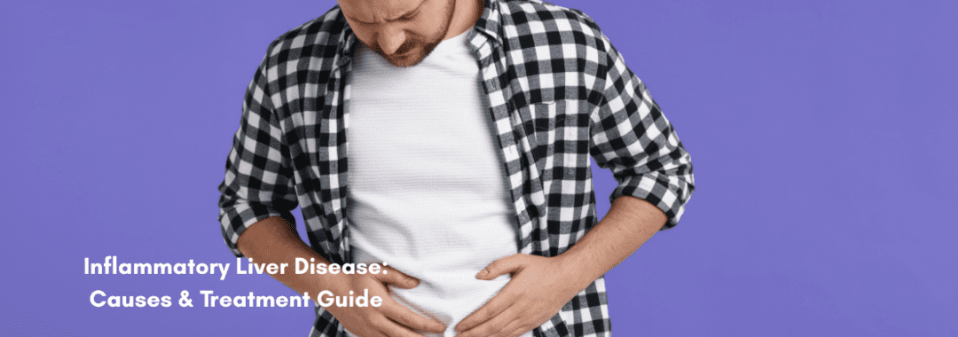 Inflammatory Liver Disease: Causes & Treatment Guide