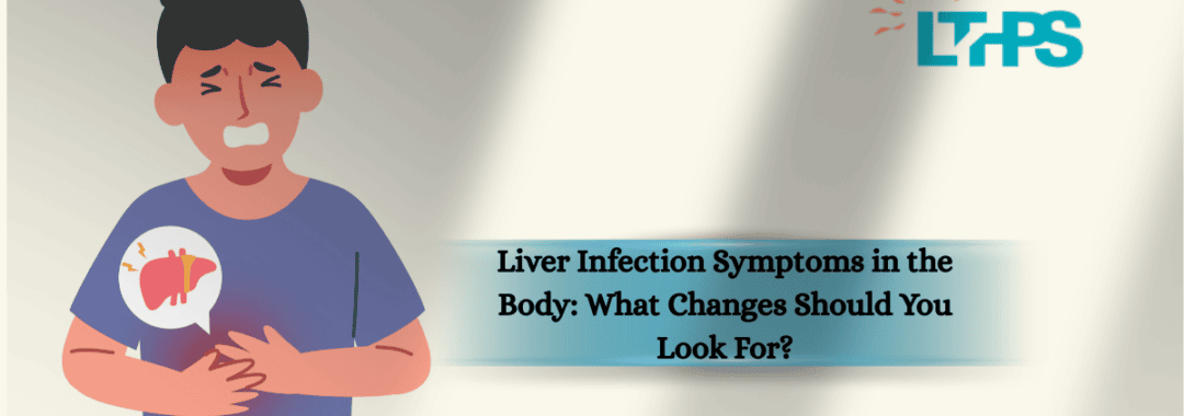 Liver Infection Symptoms in the Body What Changes Should You Look For